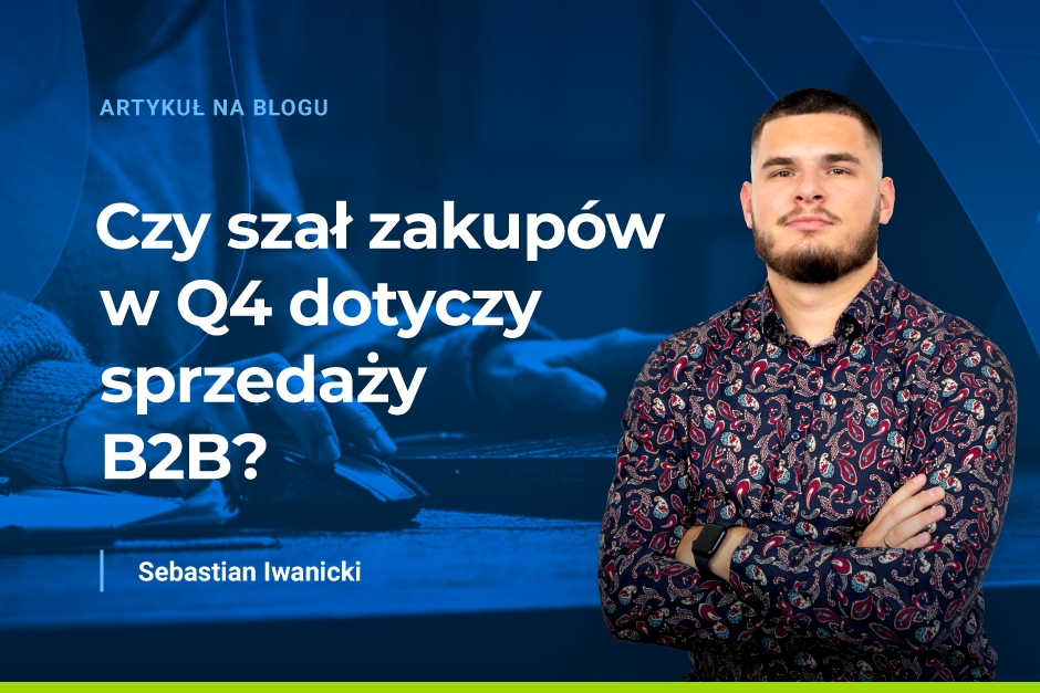 Czy szał zakupów w Q4 dotyczy sprzedaży B2B?